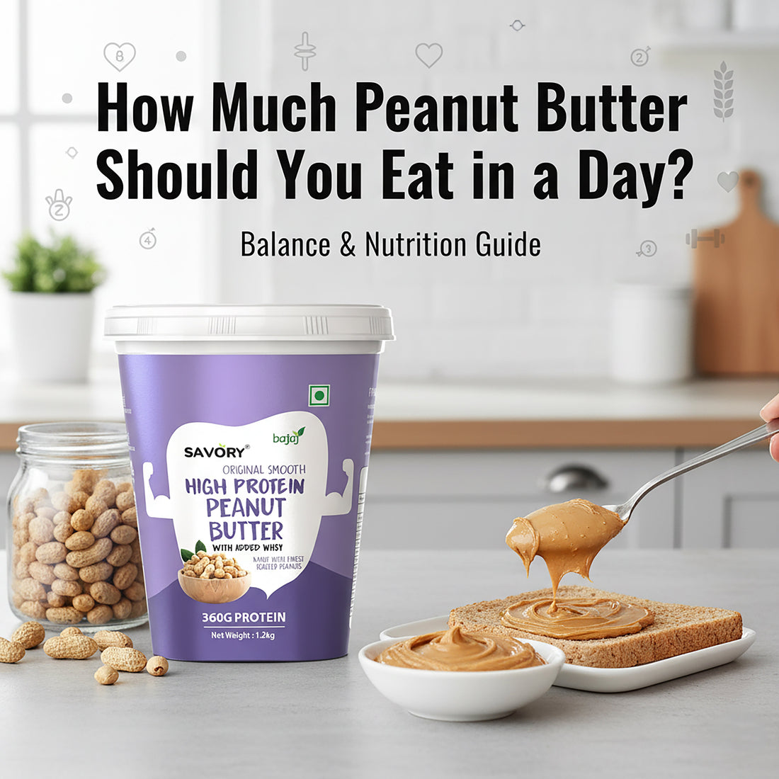 Savory High Protein Peanut Butter jar placed on a kitchen counter beside a slice of bread being spread with peanut butter, illustrating portion size and balance for daily consumption.